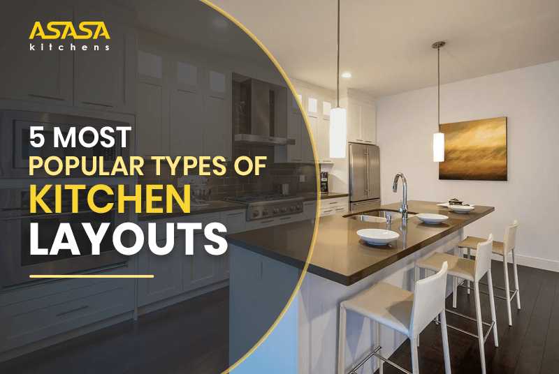 5 Most Popular Types of Kitchen Layouts